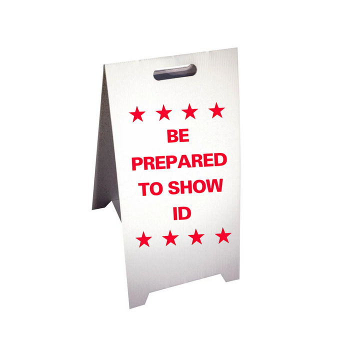 BE PREPARED TO SHOW ID Corrugated A-Frame Sign (SG-222F)