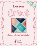 Lesson: Cricut (ages 8+, machine usage included)