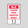 N-Z PLEASE HAVE PHOTO ID READY Cone Topper Sign (SG-317I1)