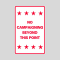 NO CAMPAIGNING BEYONG THIS POINT Medium Wall Sign (SG-214H2)