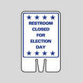 RESTROOM CLOSED FOR ELECTION DAY DOUBLE-SIDED Cone Topper Sign (SG-304I2)