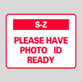 S-Z PLEASE HAVE PHOTO ID READY DOUBLE-SIDED H-Stake Sign (SG-321D2)
